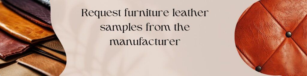 10-Request furniture leather samples from the manufacturer