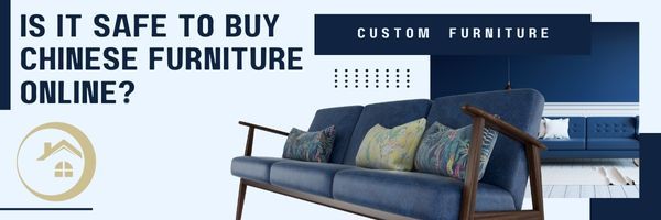 12- Is It Safe To Buy Chinese Furniture Online
