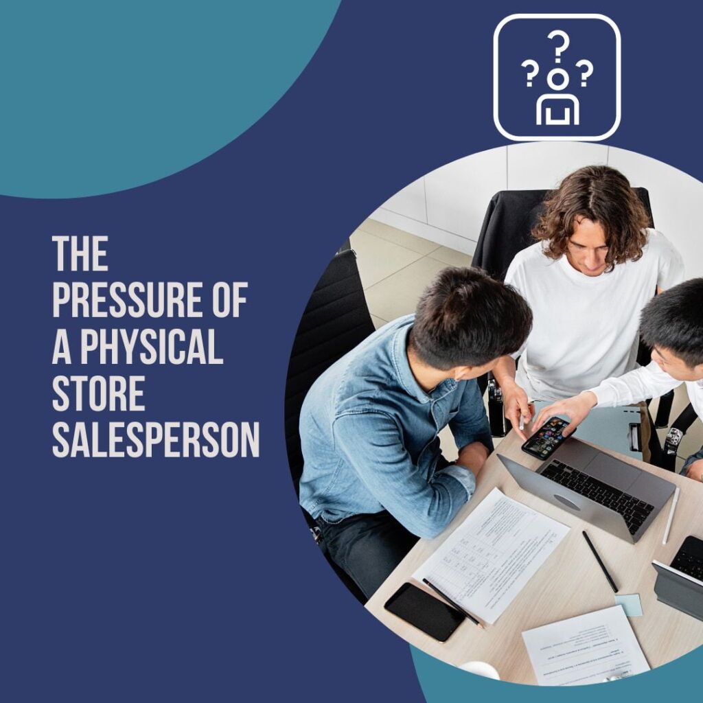 24-the pressure of a physical store salesperson