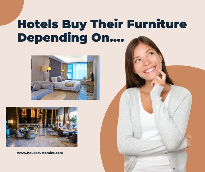 Hotels Buy Their Furniture Depending On….